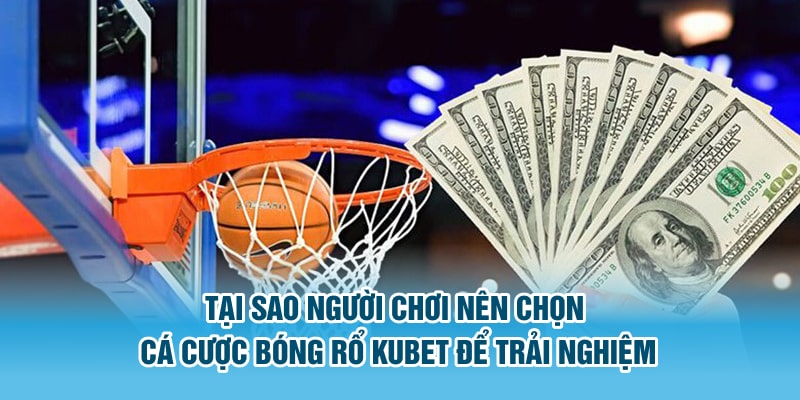 Cá cược bóng rổ Kubet