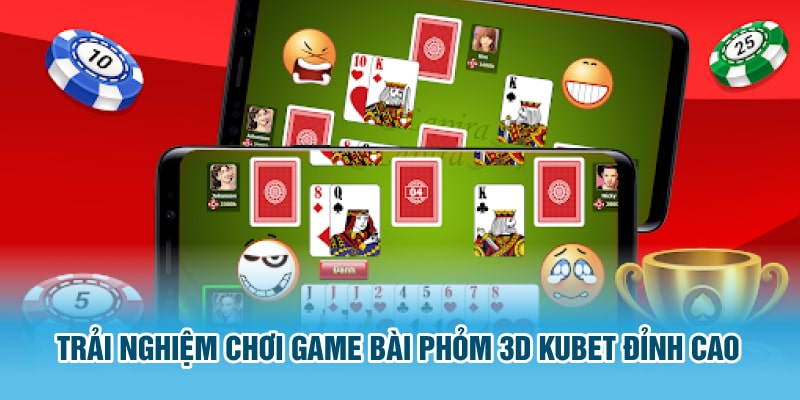 game bài Phỏm 3D Kubet